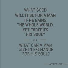 what profit a man to gain the whole world and lose soul