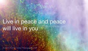 Live in peace and peace will live in you. Peace and Blessings, Robyn Nola #Inspire #Peaceful #Rainbows #P… | Inspirational words of wisdom, Peace, Peace and harmony